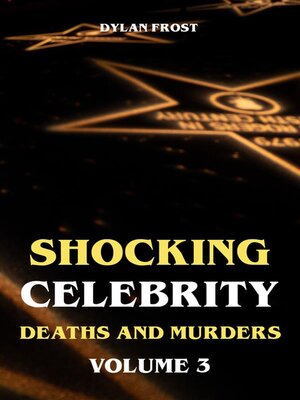 cover image of Shocking Celebrity Deaths and Murders Volume 3